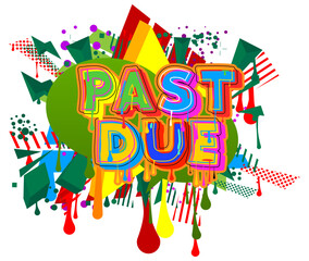 Poster - Past Due. Graffiti tag. Abstract modern street art decoration performed in urban painting style.