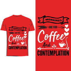 Morning are for coffee and contemplation , Coffee T shirt  design
