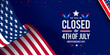 United States of America background, banner, template design for we will be closed for 4th of July independence day announcement with waving American flag. Vector illustration.