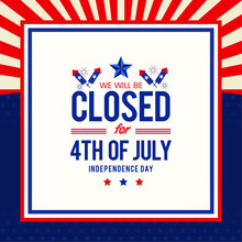 4th Of July Independence Day Abstract Frame With Announcements Of We Will Be Closed For The 4th Of July. Vector Illustration. 