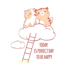 Square Valentine Card  In Kawaii Style With Two Fat Kitty. Greeting Card With Two Cute Little Cats On Cloud. Inscription Today Is Perfect Day To Be Happy. Vector Illustration EPS8