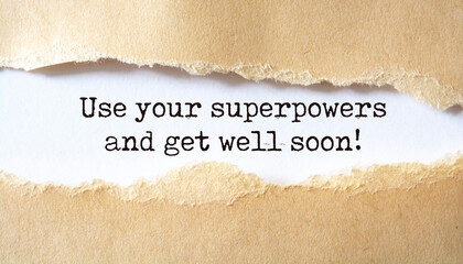 Wall Mural - Use your superpowers and get well soon. Motivation concept text