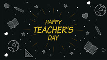 Happy Teachers' Day. Background With Chalk Doodle Concept On Blackboard, Reflecting Creativity And Dedication Of Teachers In Building The Future Of Young Generation Through Education.