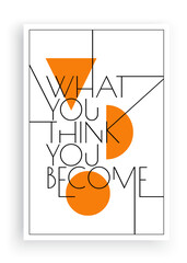 Wall Mural - What you think you become, vector. Wording design, lettering. Scandinavian minimalist poster design. Motivational, inspirational life quotes