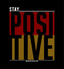 Wall Mural - stay positive typography vector for print t shirt