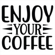 © manik - enjoy your coffee   SVG  T shirt design Vector File