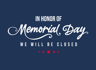 Wall Mural - In honor of memorial day we will be closed, we will be closed in observance of memorial day, We will be closed for Memorial Day sign template banner, clipart, poster, background, billboard, hoarding