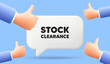 Stock clearance sale tag. 3d speech bubble banner with like hands. Special offer price sign. Advertising discounts symbol. Stock clearance chat speech message. 3d offer talk box. Vector