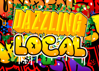 Poster - Dazzling Local. Graffiti tag. Abstract modern street art decoration performed in urban painting style.