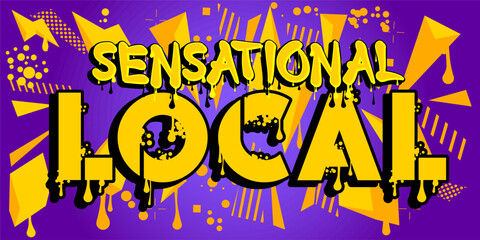 Poster - Sensational Local. Graffiti tag. Abstract modern street art decoration performed in urban painting style.