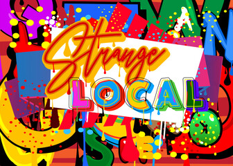 Poster - Strange Local. Graffiti tag. Abstract modern street art decoration performed in urban painting style.
