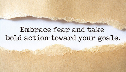 Inspirational motivational quote. Embrace fear and take bold action toward your goals.