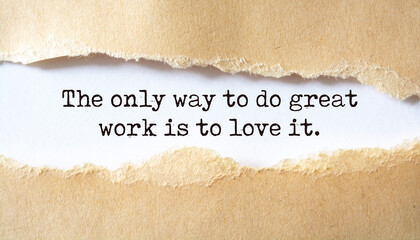 Wall Mural - Inspirational motivational quote. The only way to do great work is to love it.