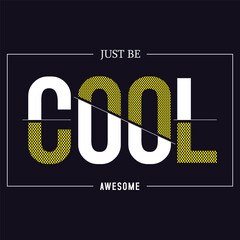 just be cool awesome typography t shirt design,vector illustration Vector