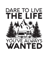 DARE TO LIVE THE LIFE YOU'VE ALWAYS 
WANTED. T-SHIRT DESIGN. PRINT 
TEMPLATE.TYPOGRAPHY VECTOR ILLUSTRATION.