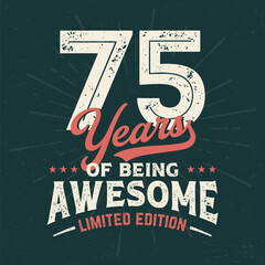 Wall Mural - 75 Years Of being Awesome - Fresh Birthday Design. Good For Poster, Wallpaper, T-Shirt, Gift.