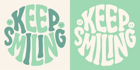 Groovy lettering Keep Smiling. Retro slogan in round shape. Trendy groovy print design for posters, cards, tshirts.