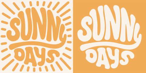 Wall Mural - Groovy lettering Sunny Days. Retro slogan in round shape. Trendy groovy print design for posters, cards, tshirts.