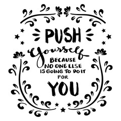 Wall Mural - Push yourself because no one else is going to do it for you. Poster quotes.