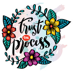 Wall Mural - Trust the process, hand lettering. Poster quotes.