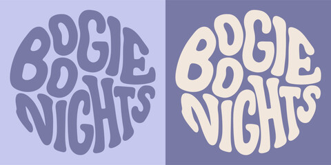 Groovy lettering Boogie nights. Retro slogan in round shape. Trendy groovy print design for posters, cards, tshirts.