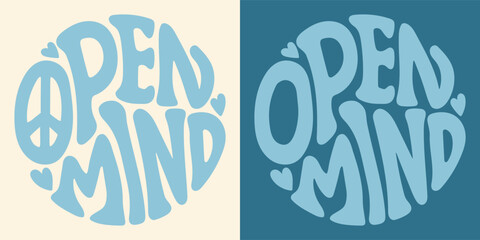 Groovy lettering Open mind. Retro slogan in round shape. Trendy groovy print design for posters, cards, tshirts.