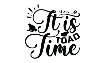 Canvas Print - It is toad time - frog SVG, frog t shirt design, Hand drawn lettering phrases, Calligraphy graphic design, templet, SVG Files for Cutting Cricut and Silhouette