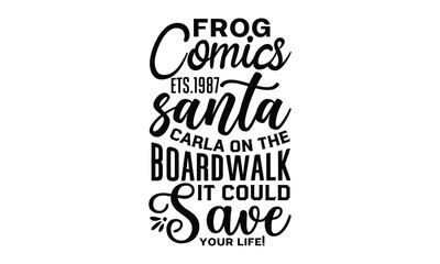 Wall Mural - frog comics ets.1987 santa Carla on the boardwalk it  - frog SVG, frog t shirt design, Hand drawn lettering phrases, Calligraphy graphic design, templet, SVG Files for Cutting Cricut and Silhouette