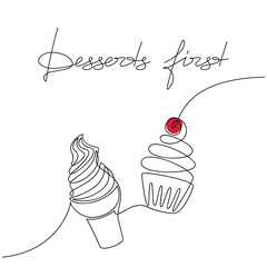 Wall Mural - Desserts First slogan, quote, phrase. Vector lettering. Line continuous cake cupcake muffin ice cream cone icon drawing. Modern calligraphy, text design, print, banner, poster, greeting card, logo.