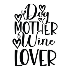 Dog mother wine lover Mother's day shirt print template, typography design for mom mommy mama daughter grandma girl women aunt mom life child best mom adorable shirt