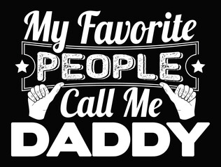 Wall Mural - My favorite people call me Daddy. Funny Humor Father Tee.