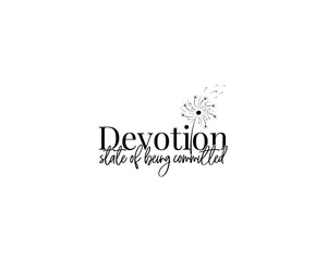 Wall Mural - Devotion state of being committed, vector. Wording design, lettering. Wall art, artwork, home decor. Wall decals isolated on white background, dandelion blowing in the wind. Minimalist Poster design.