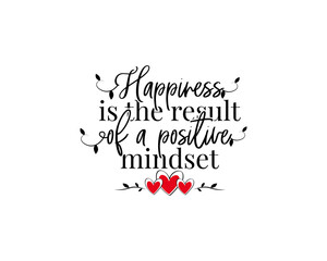 Wall Mural - Happiness is the result of a positive mindset, vector. Wording design, lettering. Wall art, typographical artwork isolated on white background. Minimalist Poster design