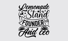 Lemonade Stand Founder And Ceo - Lemonade T-shirt Design, Modern Calligraphy, Illustration For Prints On T-shirts, Bags, Posters, Cards, Mugs. EPS For Cutting Machine, Silhouette Cameo.