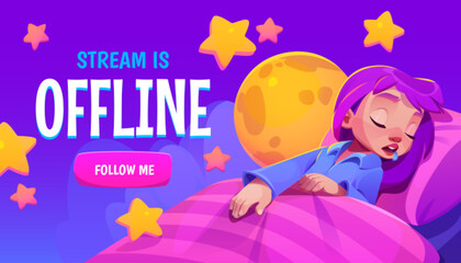 Poster - Streamer girl sleep offline twitch overlay design. Cartoon character lying on bed on off streaming cover with moon and stars. Gamer broadcast channel creative screen interface with follow button.