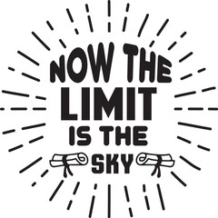 Now the LIMIT IS the sky