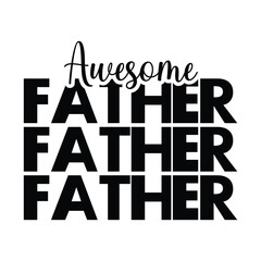 Wall Mural - Awesome father, Fathers day shirt print template, Typography design, web template, t shirt design, print, papa, daddy, uncle, Retro vintage style shirt