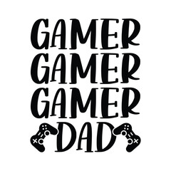 Wall Mural - Gamer dad, Happy father's day T shirt design, Gaming T shirt design vector, Papa gaming T-shirt, Dad gamer T-shirt