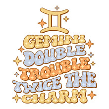Gemini Double Trouble Twice The Charm Phrase With Gemini Zodiac Sign. Retro Wavy Text Horoscope Design.	