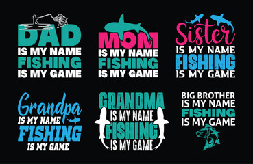 Wall Mural - Dad is my Name Fishing is my Game T shirt Design Bundle, Quotes about Fishing, Fishing T shirt, Fishing typography T shirt design Collection