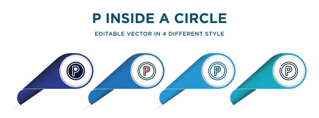 Poster - p inside a circle icon in 4 different styles such as filled, color, glyph, colorful, lineal color. set of   vector for web, mobile, ui
