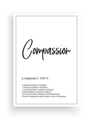 Wall Mural - Compassion definition, vector. Minimalist poster design, noun description. Wording Design isolated on white background, lettering. Wall art artwork. Modern poster design in frame