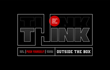Wall Mural - Think outside the box, modern and stylish motivational quotes typography slogan. Abstract design vector illustration for print tee shirt, apparels, typography, poster and other uses.