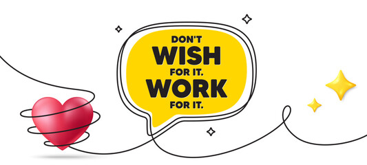 Poster - don't wish for it, work for it motivation quote. continuous line art banner. motivational slogan. in