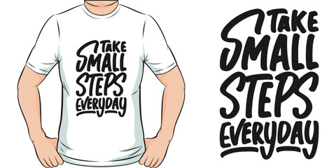 Wall Mural - Take Small Steps Everyday, Motivational Quote T-Shirt Design.