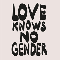 Wall Mural - Love knows no gender. The phrase is the color of the rainbow. Vector lettering of the Pride parade. LGBT community