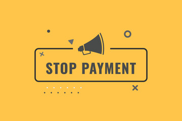 stop payment Button. Speech Bubble, Banner Label stop payment