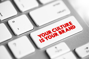 Your Culture Is Your Brand text button on keyboard, concept background