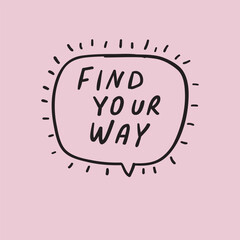 Wall Mural - Find your way. Speech bubble. Vector outline illustration on pink background.