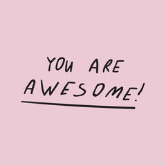 Wall Mural - You are awesome. Motivational phrase. Vector design on pink background.